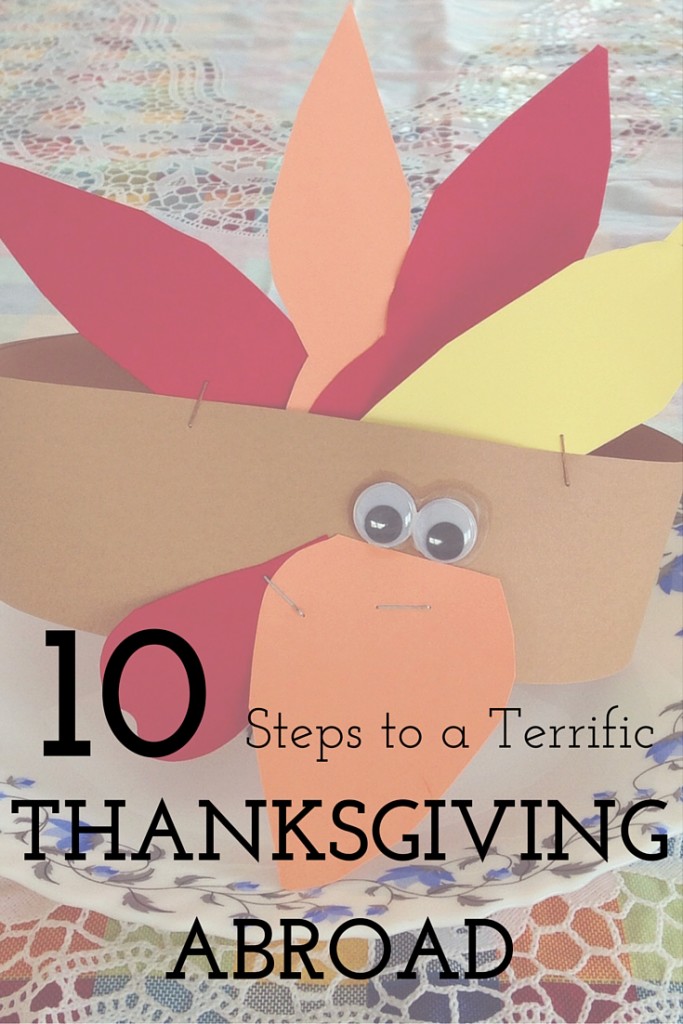 How to Host a Terrific Thanksgiving Abroad. For expats, study abroad students, and visitors. 